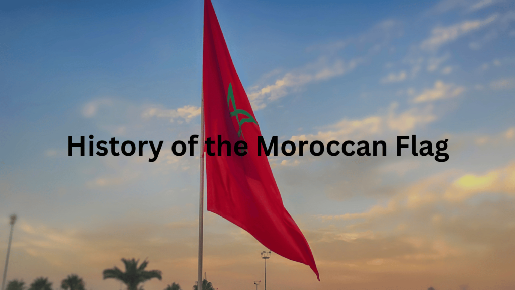 History of the Moroccan Flag