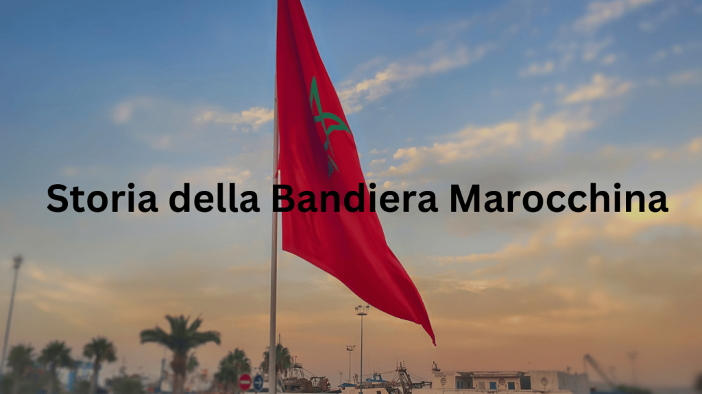 Storia della Bandiera Marocchina